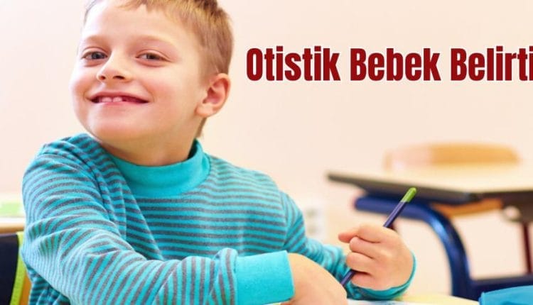 Otistik Bebek Belirtileri