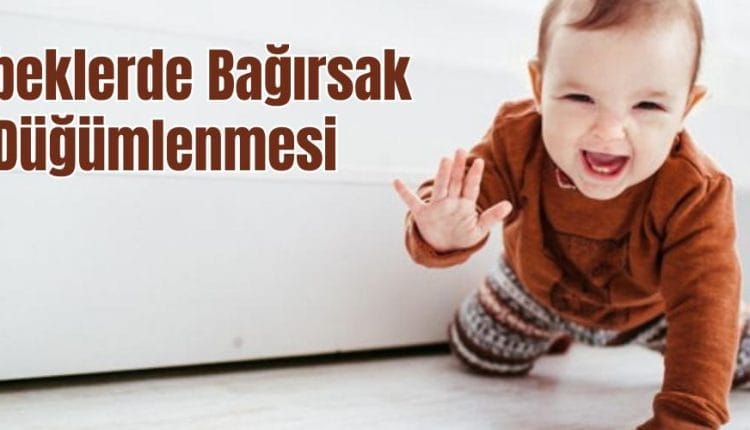 Bebeklerde Bağırsak Düğümlenmesi