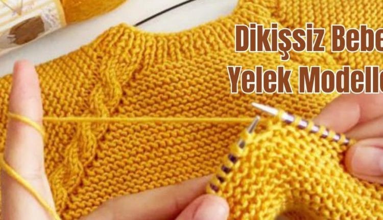 Dikişsiz Bebek Yelek Modelleri