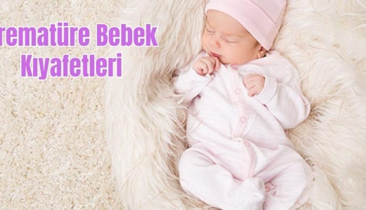 Prematüre Bebek Kıyafetleri