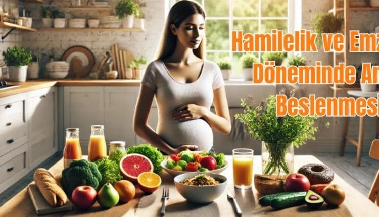 Hamilelik ve Emzirme Döneminde Anne Beslenmesi
