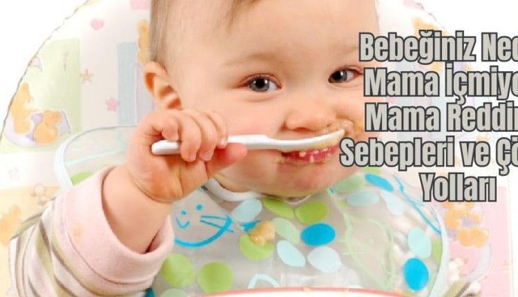 Bebeğiniz Neden Mama İçmiyor