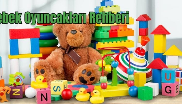 Bebek Oyuncakları Rehberi
