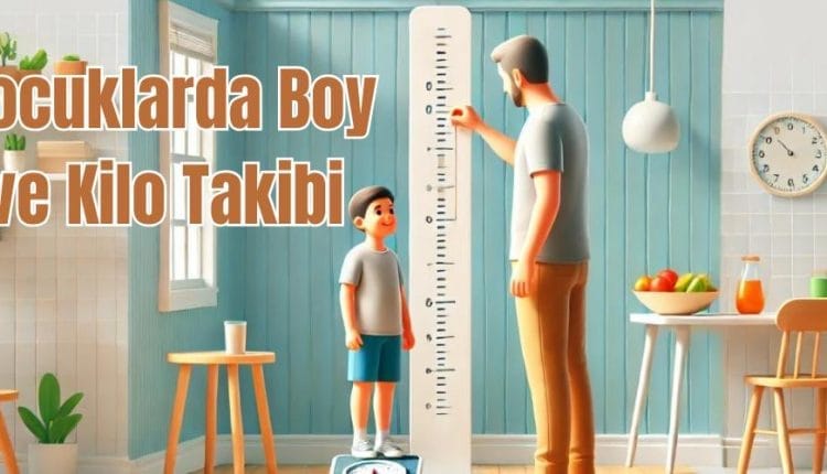 Çocuklarda Boy ve Kilo Takibi