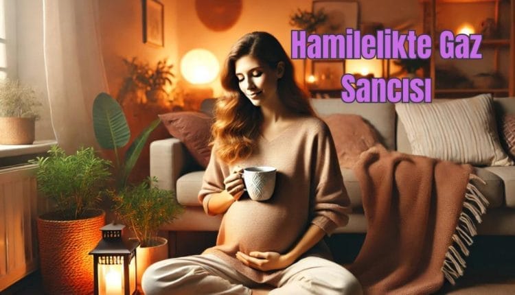 Hamilelikte Gaz Sancısı
