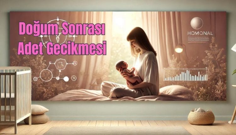 Doğum Sonrası Adet Gecikmesi