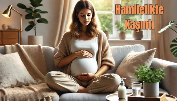 Hamilelikte Kaşıntı