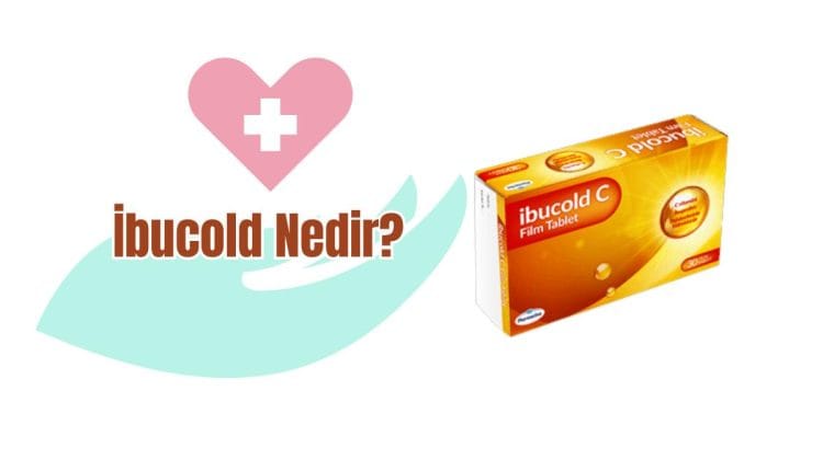 İbucold Nedir Kullanımı, Yan Etkileri ve Hamileler İçin Güvenli mi