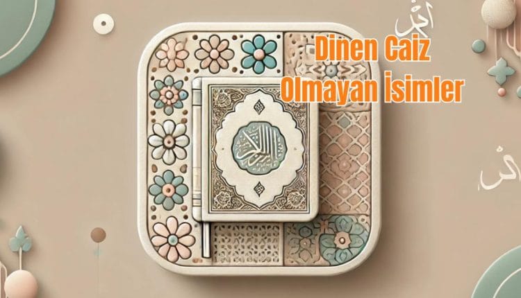 Dinen Caiz Olmayan İsimler