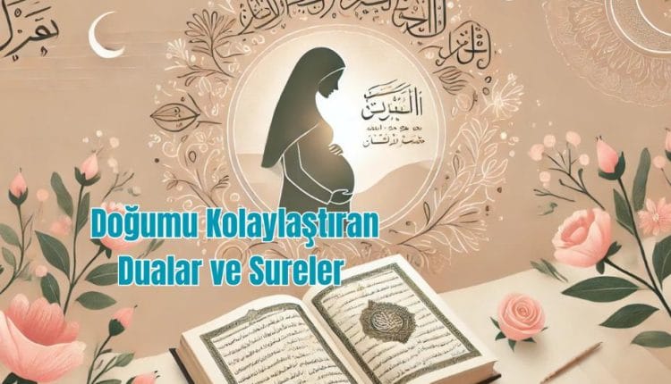 Doğumu Kolaylaştıran Dualar ve Sureler (Ayetlerle Açıklamalı)