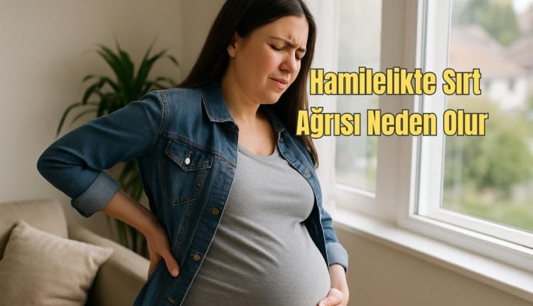 Hamilelikte Sırt Ağrısı Neden Olur