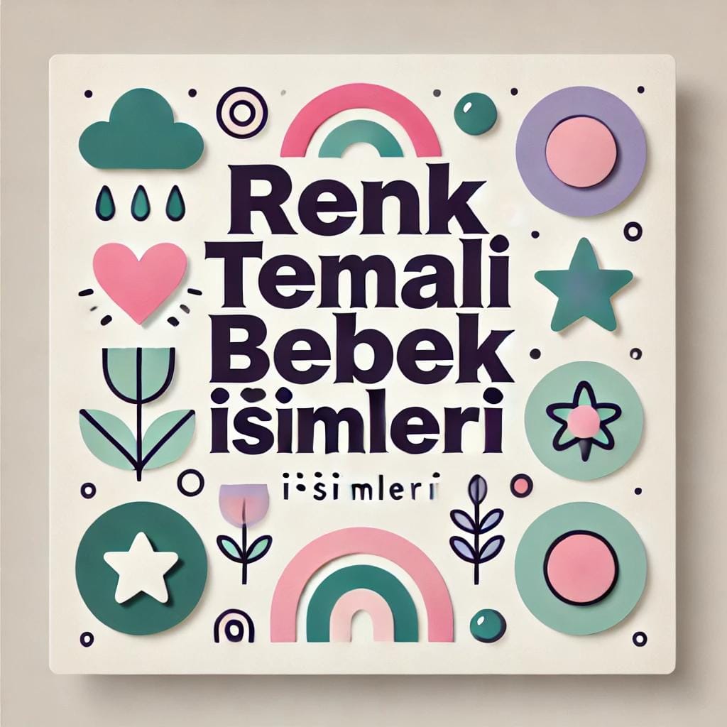 Renk Temalı Bebek İsimleri: Anlamlı ve Modern Seçimler 2 Renk Temalı Bebek İsimleri