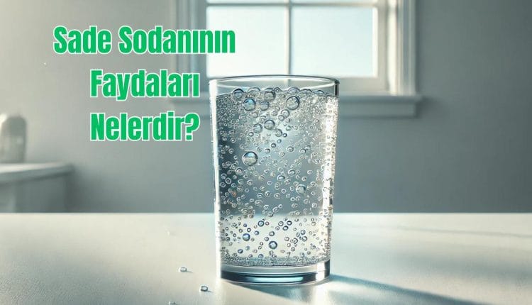 Sade Sodanının Faydaları Nelerdir