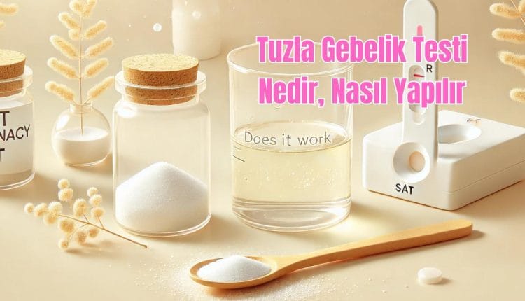 Tuzla Gebelik Testi Nedir, Nasıl Yapılır
