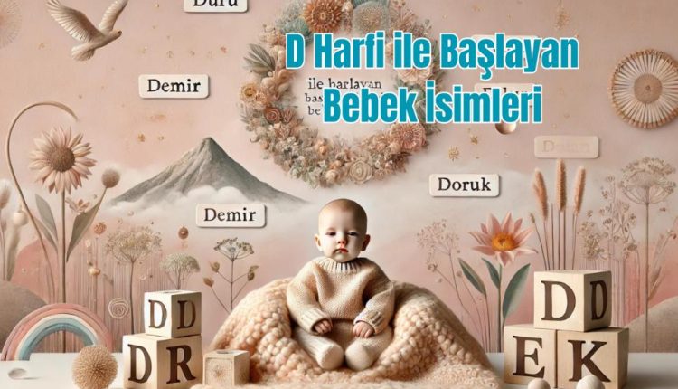 D Harfi ile Başlayan Bebek İsimleri